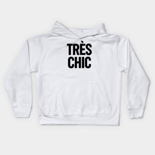 Tres Chic II - Classy, Bold, Stylish and Trendy Kids Hoodie